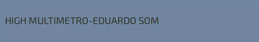 HIGH MULTIMETRO-EDUARDO SOM 